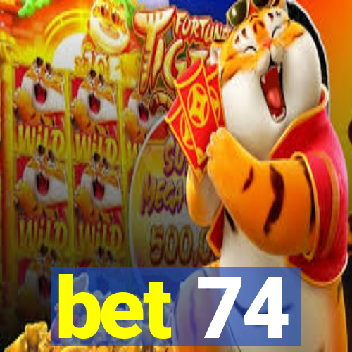 bet 74